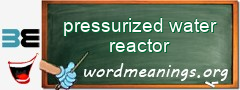 WordMeaning blackboard for pressurized water reactor